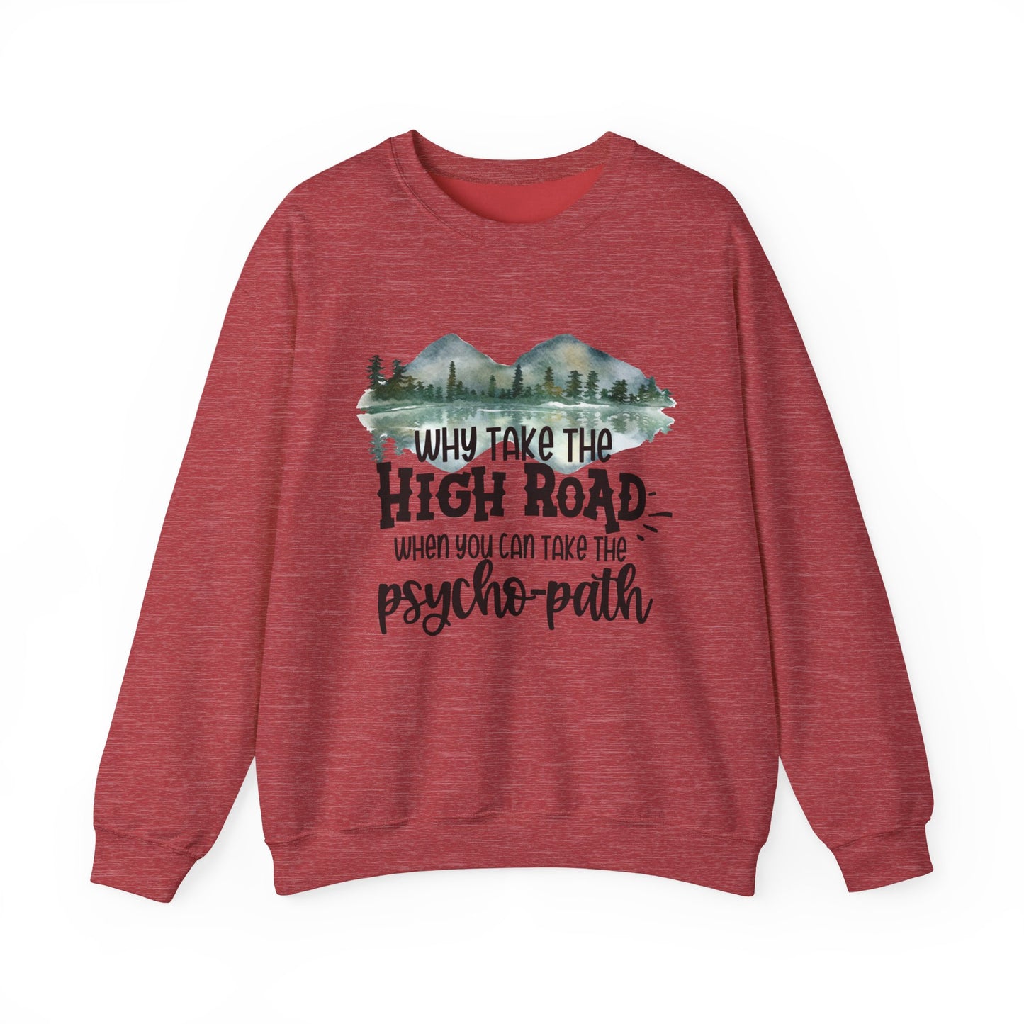 Crewneck Sweatshirt - "Why Take the High Road When You Can Take the Psycho-path" Mountain Graphic