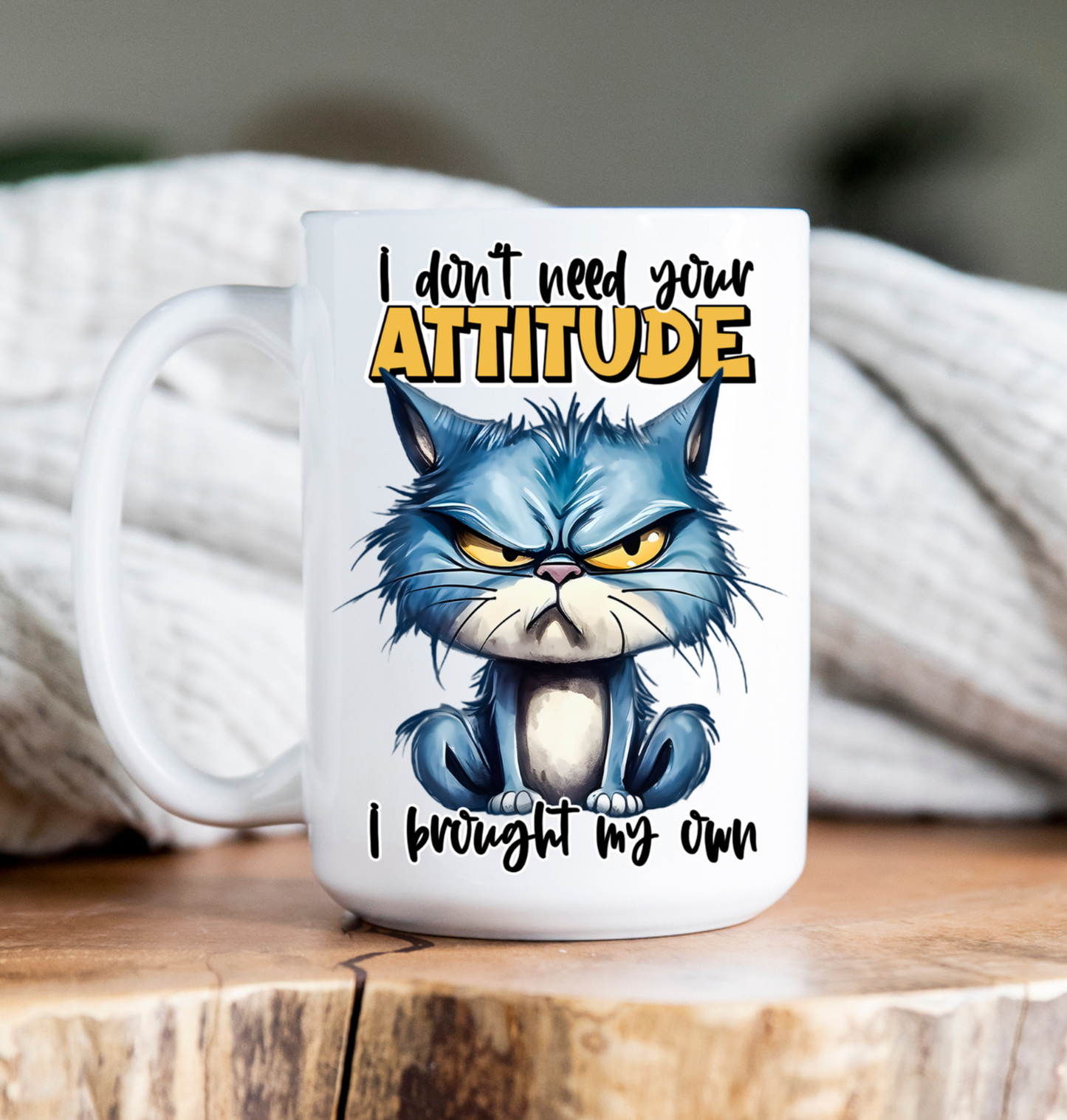 Coffee Mug | 15 oz | Don't need your attitude