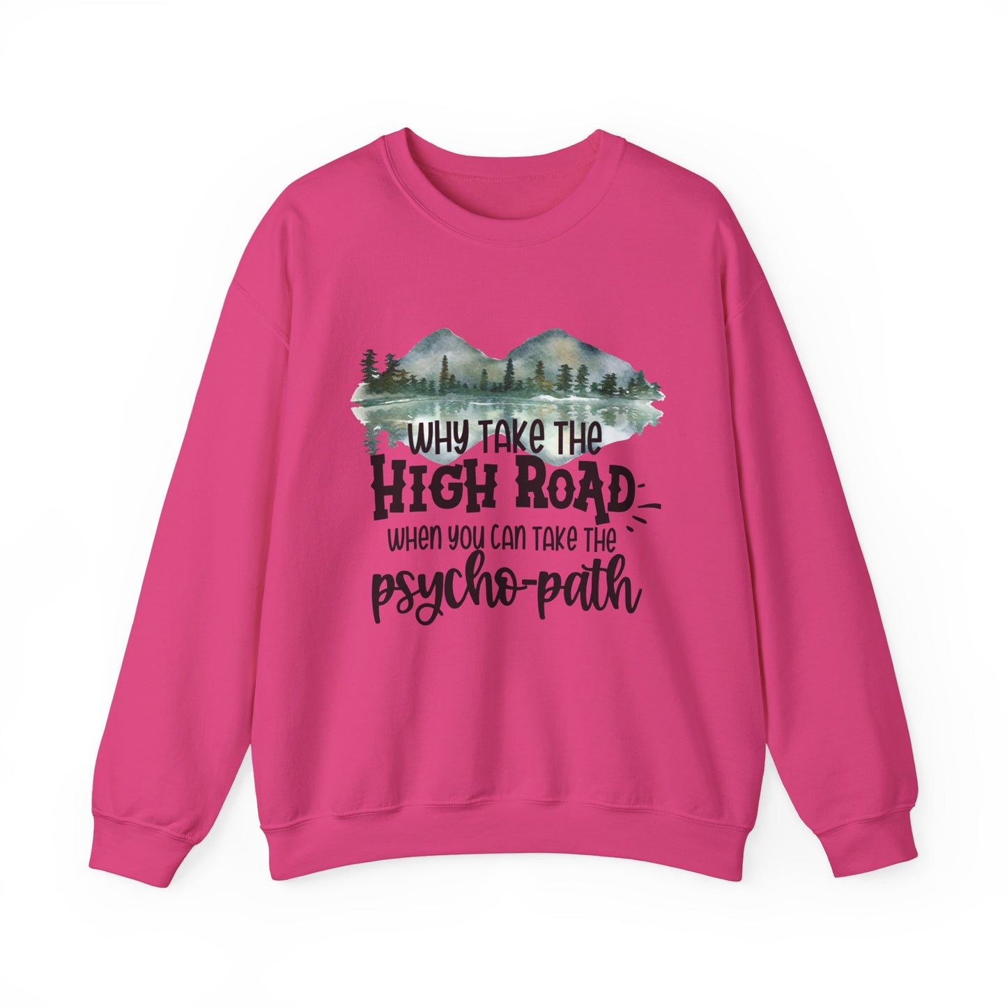 Crewneck Sweatshirt - "Why Take the High Road When You Can Take the Psycho-path" Mountain Graphic