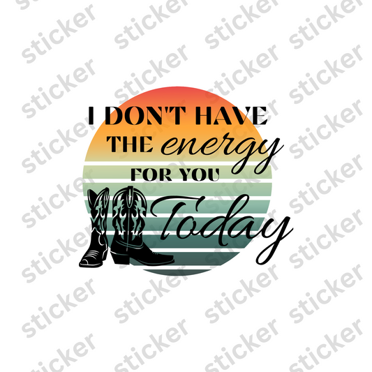 Don't have the Energy Vinyl Sticker