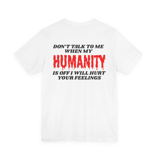 Vampire Diary Fans - Don’t Talk To Me When My Humanity Is Off T-Shirt – Funny Sarcastic Graphic Tee