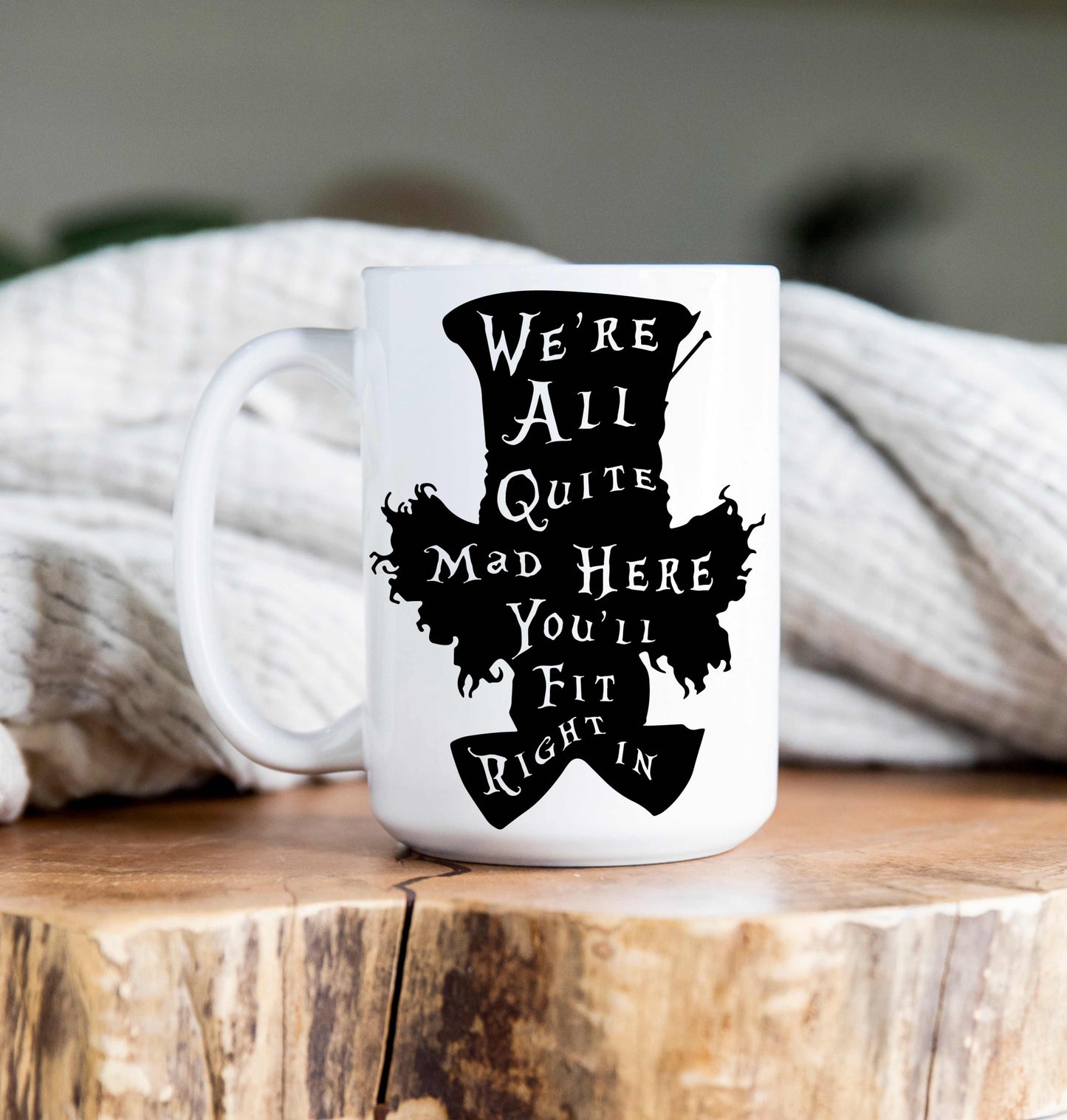 15 oz Coffee Mug -  We are all mad