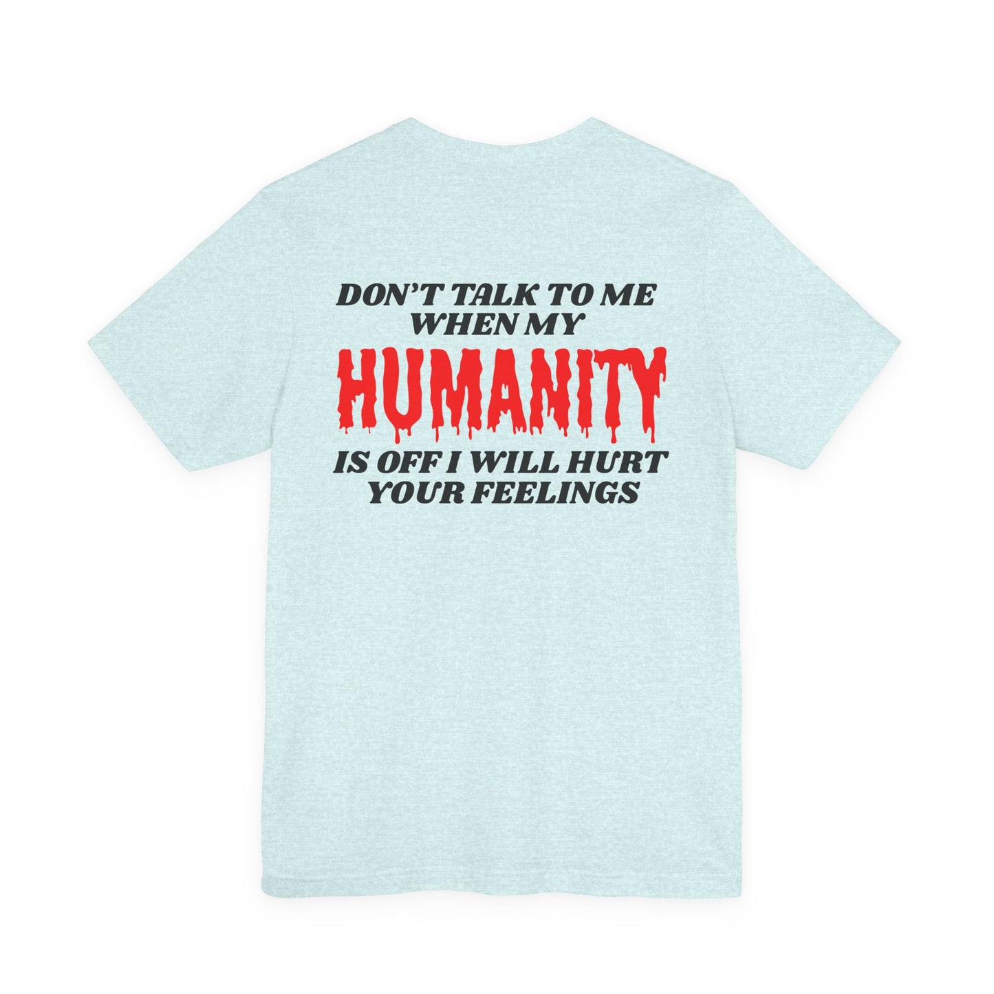 Vampire Diary Fans - Don’t Talk To Me When My Humanity Is Off T-Shirt – Funny Sarcastic Graphic Tee