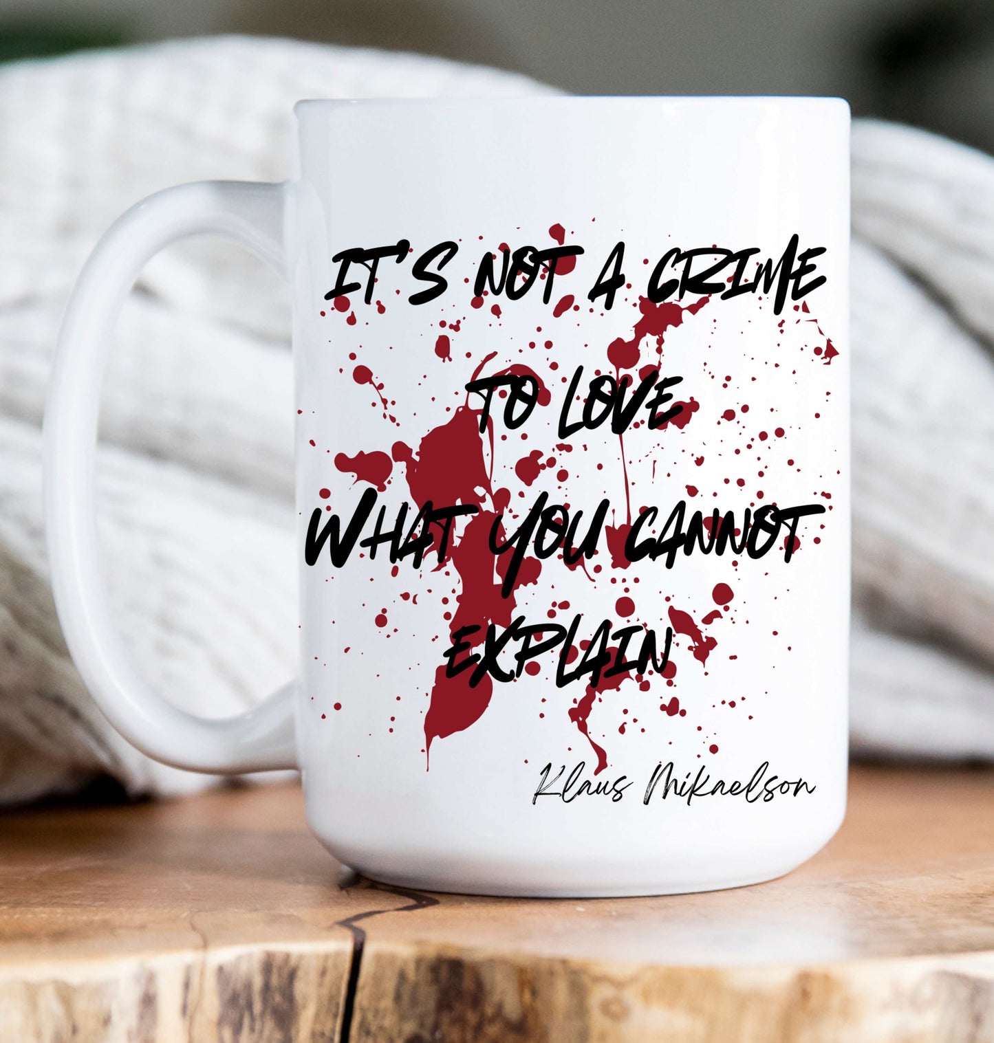 15 oz Coffee Mug -  Vampire Diaries Quotes (variations)