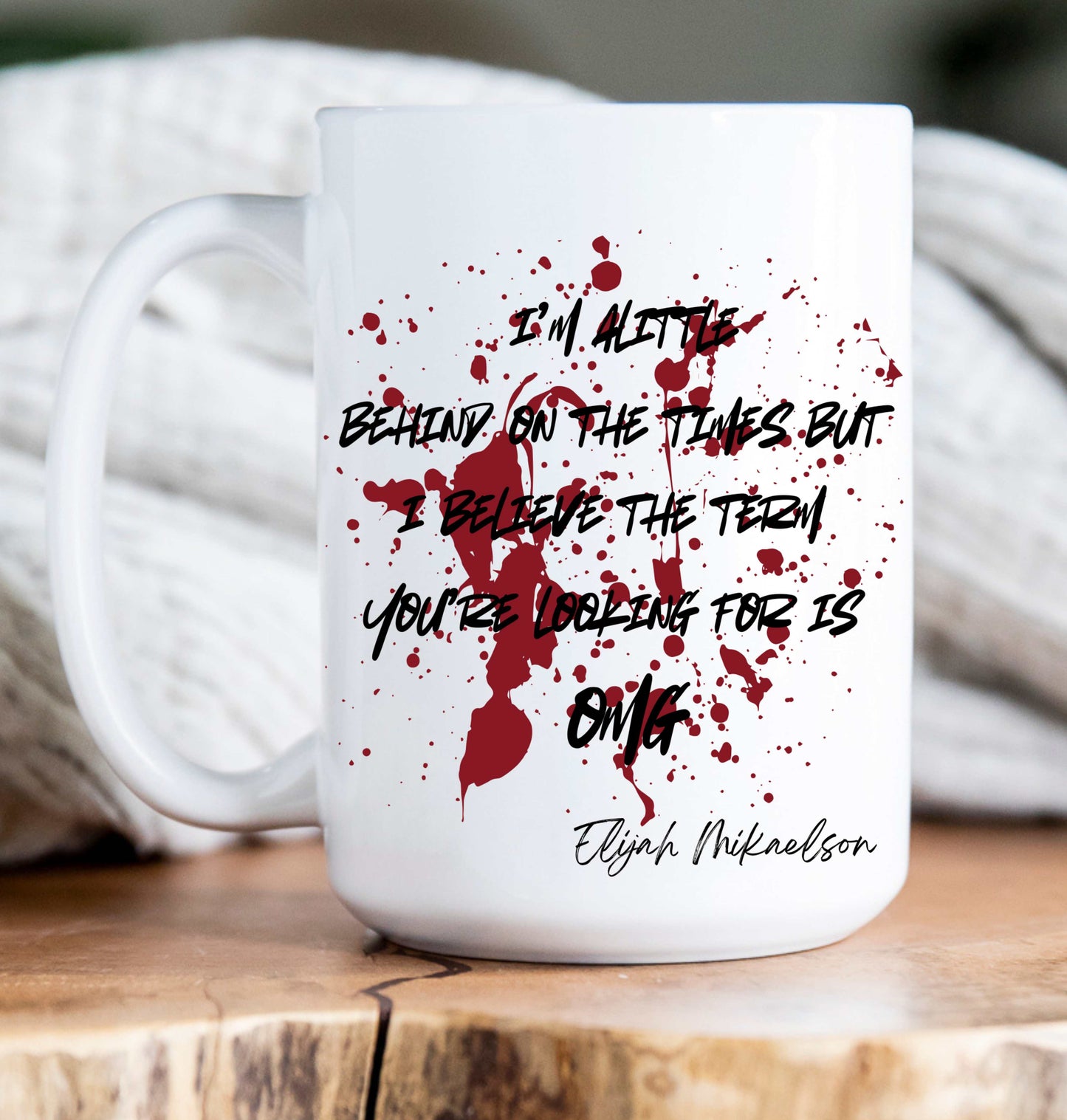 15 oz Coffee Mug -  Vampire Diaries Quotes (variations)