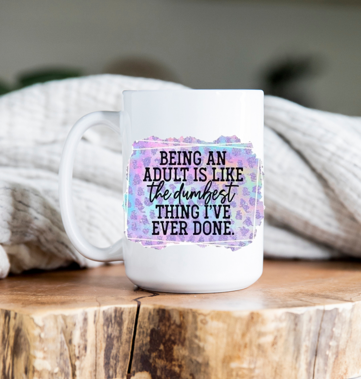 15 oz Coffee Mug -  Being an Adult