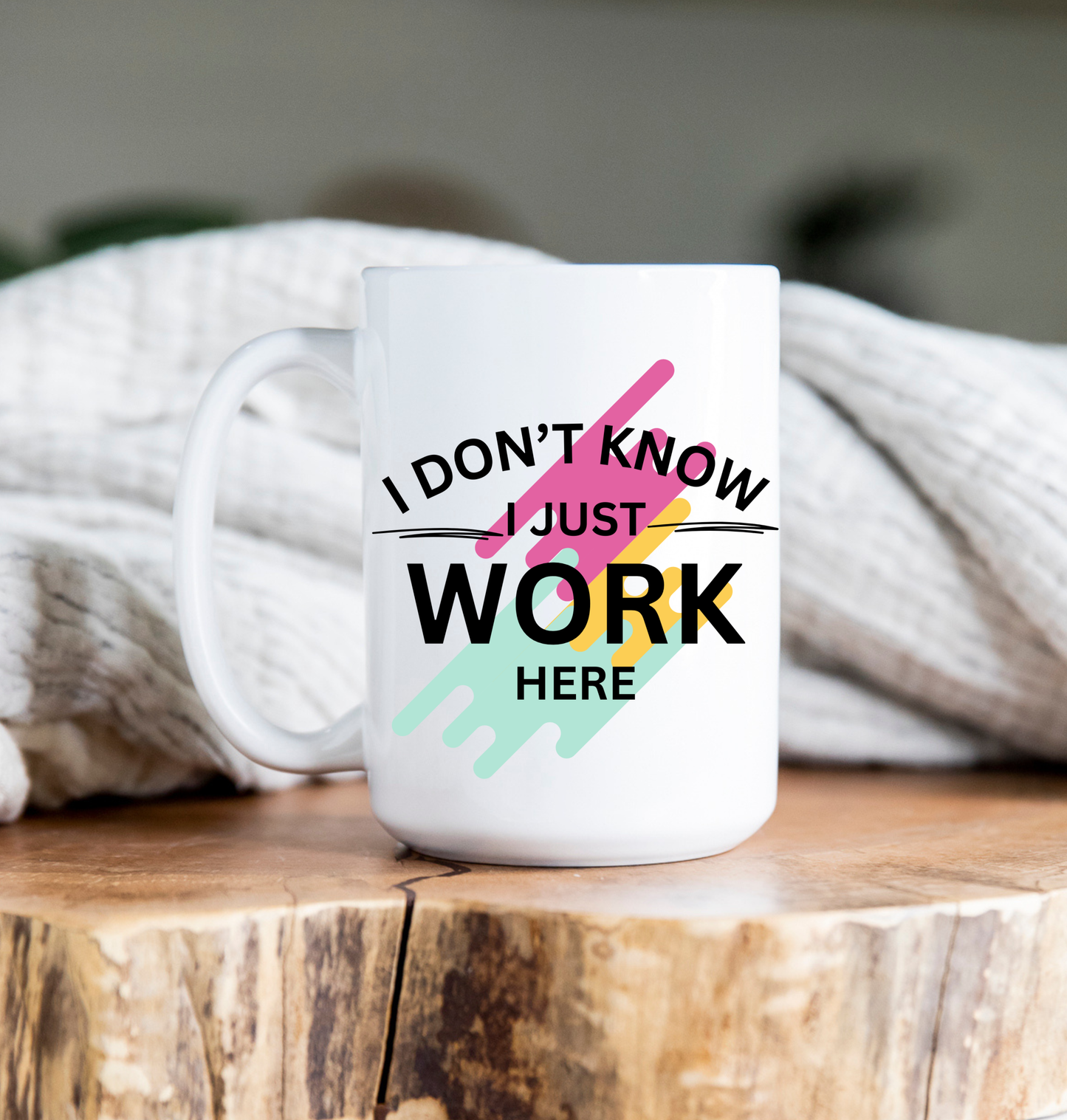 Coffee Mug | 15 oz | I just Work here