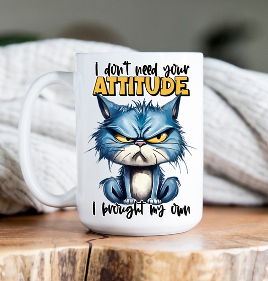 Coffee Mug | 15 oz | Don't need your attitude