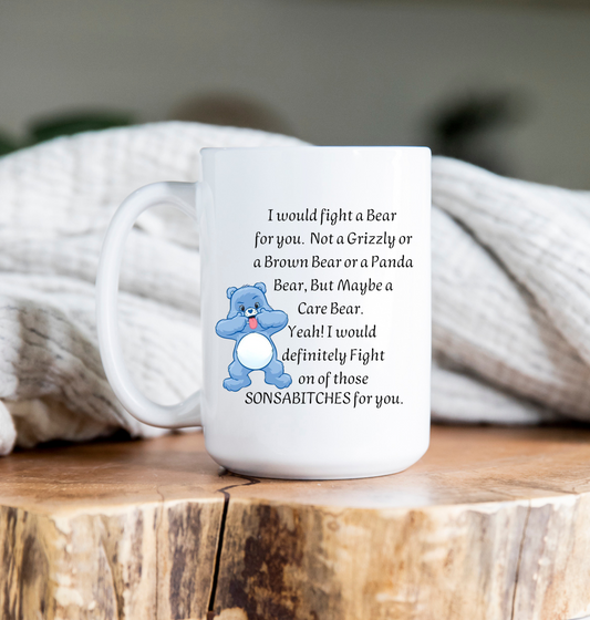 15 oz Coffee Mug - I would fight a bear for you