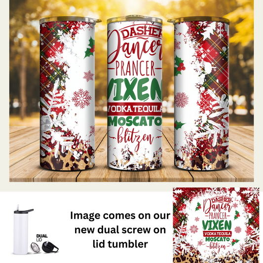 20 oz Tumbler - Christmas Dasher Dancer Prancer Vixen Vodka Tequilla Moscato Blitzen