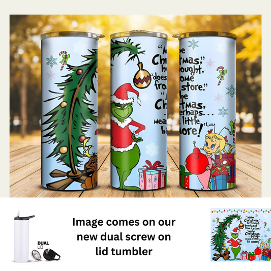 20 oz Tumbler - Grinch Maybe Christmas was alittle more