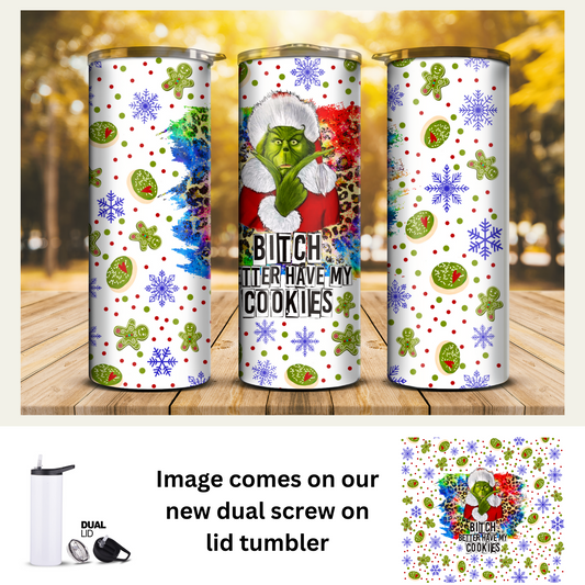 20 oz Tumbler - Grinch Better have my Cookies